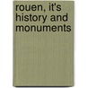 Rouen, It's History And Monuments door Th�Odore Licquet