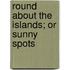 Round About The Islands; Or Sunny Spots
