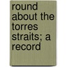 Round About The Torres Straits; A Record by Rev Gilbert White