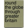 Round The Globe Through Greater Britain by W.C. Proctor