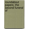 Roundabout Papers; The Second Funeral Of door William Makepeace Thackeray