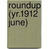 Roundup (Yr.1912 June) by General Books