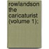 Rowlandson The Caricaturist (Volume 1);