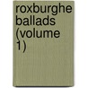 Roxburghe Ballads (Volume 1) door Charles Hindley