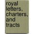 Royal Letters, Charters, And Tracts