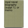 Royal Naval Biography (Suppl 1); Or Memo door John Marshall