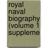 Royal Naval Biography (Volume 1 Suppleme by John Marshall