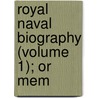 Royal Naval Biography (Volume 1); Or Mem door John Marshall