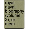 Royal Naval Biography (Volume 2); Or Mem door John Marshall