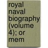 Royal Naval Biography (Volume 4); Or Mem door John Marshall