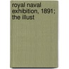 Royal Naval Exhibition, 1891; The Illust door Pall Mall Gazette