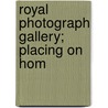 Royal Photograph Gallery; Placing On Hom door John Clark Ridpath