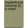 Roydenhurst (Volume 2); A Novel by Hester Hope