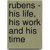 Rubens - His Life, His Work and His Time door Emile Michel