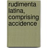Rudimenta Latina, Comprising Accidence door John Barrow Allen