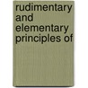 Rudimentary And Elementary Principles Of by Charles D. Abel