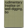 Rudimentary Treatise On Well-Digging, Bo door George Rowdon Burnell