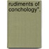 Rudiments Of Conchology".
