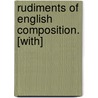 Rudiments Of English Composition. [With] by Alexander Reid