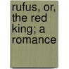 Rufus, Or, The Red King; A Romance by James Gregor Grant