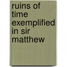 Ruins Of Time Exemplified In Sir Matthew by Andrew Amos