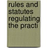 Rules And Statutes Regulating The Practi by New Brunswick. Court Of Chancery