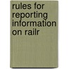 Rules For Reporting Information On Railr by United States. Railroad Labor Board