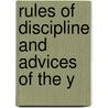 Rules Of Discipline And Advices Of The Y by Philadelphia Yearly Meeting Friends