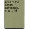Rules Of The School Committee, May 1, 18 door Cambridge School Committee