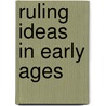 Ruling Ideas In Early Ages door Thomas Mozley