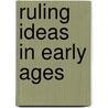 Ruling Ideas In Early Ages by Thomas Mozley