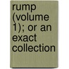 Rump (Volume 1); Or An Exact Collection by Unknown