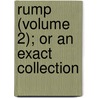 Rump (Volume 2); Or An Exact Collection by Unknown