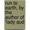 Run To Earth, By The Author Of 'Lady Aud by Mary Elizabeth Braddon