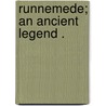 Runnemede; An Ancient Legend . by Louisa Sidney Stanhope
