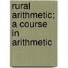 Rural Arithmetic; A Course In Arithmetic door Calfee