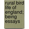 Rural Bird Life Of England; Being Essays by Jr. Charles Dixon