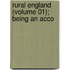 Rural England (Volume 01); Being An Acco