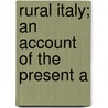 Rural Italy; An Account Of The Present A door William Nelthorpe Beauclerk