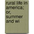 Rural Life In America; Or, Summer And Wi