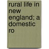 Rural Life In New England; A Domestic Ro by Books Group