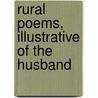 Rural Poems, Illustrative Of The Husband door James Grahame