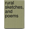 Rural Sketches, And Poems by John Walker Ord