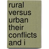 Rural Versus Urban Their Conflicts And I by John Wesley Bookwalter