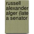Russell Alexander Alger (Late A Senator