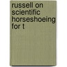 Russell On Scientific Horseshoeing For T by William [Russell