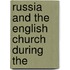 Russia And The English Church During The