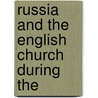 Russia And The English Church During The door William John Birkbeck