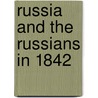 Russia And The Russians In 1842 by Johann Georg Kohl