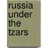 Russia Under The Tzars